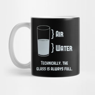 Technically The Glass Is Always Full Mug